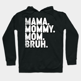 Mama Mommy Mom Bruh Funny Mother's Day Hoodie